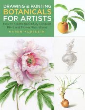 Drawing and Painting Botanicals for Artists