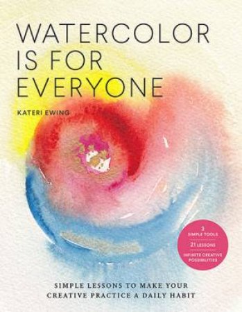 Watercolor Is For Everyone by Kateri Ewing