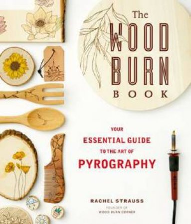 The Wood Burn Book by Rachel Strauss