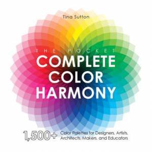 The Pocket Complete Color Harmony by Tina Sutton