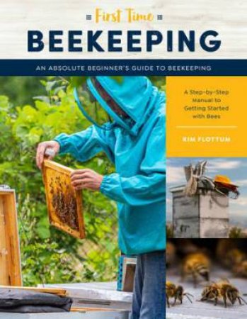 Beekeeping (First Time) by Kim Flottum