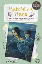Hatchling Hero A Sea Turtle Defenders Journal