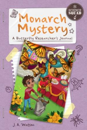 Monarch Mystery: A Butterfly Researcher's Journal by J. A. Watson