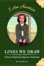 Lines We Draw A Story Of Imprisoned Japanese Americans