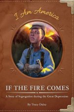 If the Fire Comes A Story of Segregation during the Great Depression