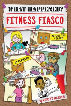 What Happened? Fitness Fiasco by VERITY WEAVER