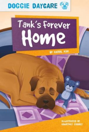 Doggy Daycare: Tank's Forever Home by Carol Kim & Courtney Godbey