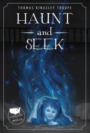 Haunt and Seek by THOMAS KINGSLEY TROUPE
