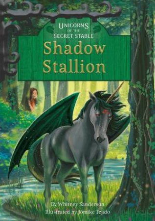 Unicorns Of The Secret Stable by Whitney Sanderson & Jomike Tejido
