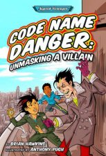 Code Name Danger Unmasking A Villain