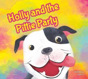 Holly and the Pittie Party by JULIAN FRISCHHERZ