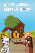 Horse and Zebra Horse and Zebra Lend a Hoof Book 2