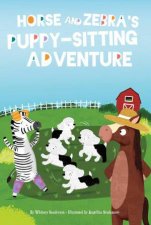Horse and Zebra Horse and Zebras PuppySitting Adventure Book 4