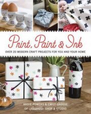 Print Paint  Ink Over 20 Modern Craft Projects For You And Your Home