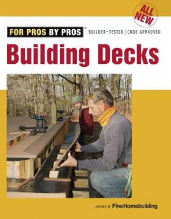 All New Building Decks by EDITORS OF FINE HOMEBUILDING