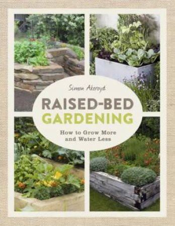 Raised-Bed Gardening by Simon Akeroyd