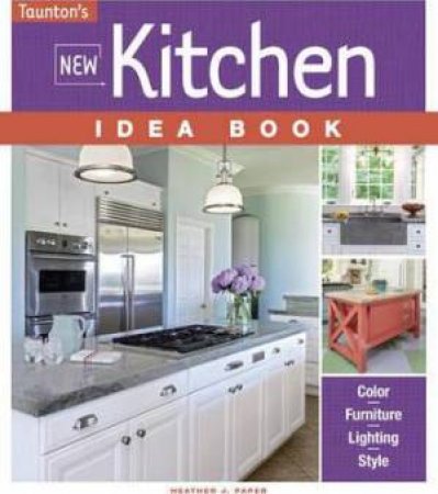 New Kitchen Idea Book by Heather J. Paper