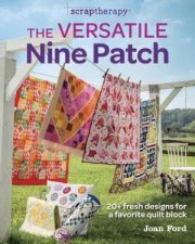 The Versatile Nine Patch 18 Fresh Designs For A Favorite Quilt Block