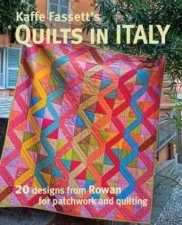 Kaffe Fassetts Quilts In Italy 20 Designs From Rowan For Patchwork And Quilting