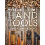 Woodworking With Handtools Tools Techniques  Projects