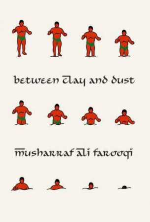 Between Clay and Dust by Musharraf Ali Farooqi