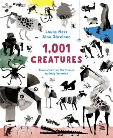 1,001 Creatures by Laura Merz & Aino Järvinen & Emily Jeremiah