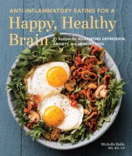 AntiInflammatory Eating For A Happy Healthy Brain