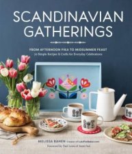 Scandinavian Gatherings From Afternoon Fika To Midsummer Feast