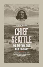 Chief Seattle And The Town That Took His Name