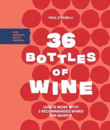 36 Bottles Of Wine by Paul Zitarelli
