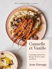 Cannelle et Vanille Nourishing GlutenFree Recipes for Every Meal andMood