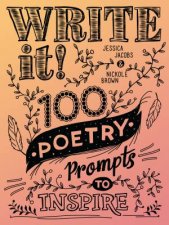 Write It 100 Poetry Prompts To Inspire