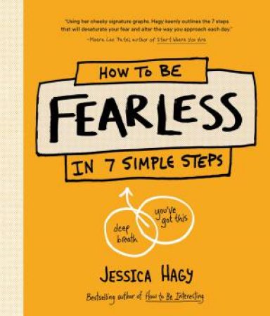 How To Be Fearless by Jessica Hagy