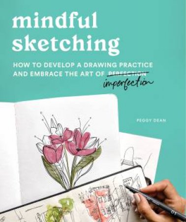 Mindful Sketching by Peggy Dean