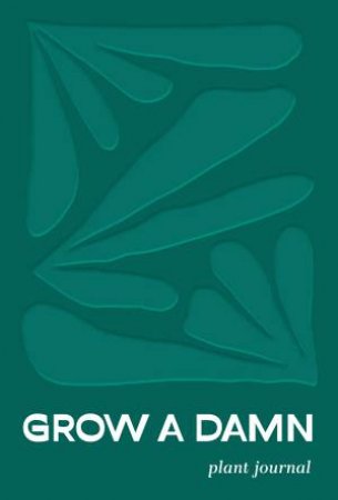 Grow a Damn Plant Journal by Tyler Thrasher