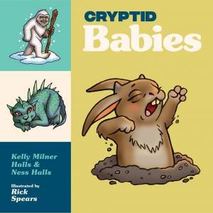 Cryptid Babies by Kelly Milner;Spears, Rick Halls