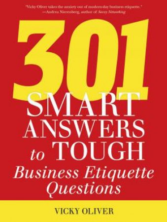 301 Smart Answers to Tough Business Etiquette Questions by Vicky Oliver