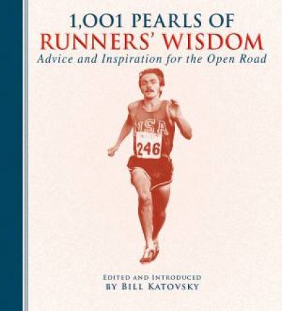 1,001 Pearls of Runners' Wisdom by Bill Katovsky