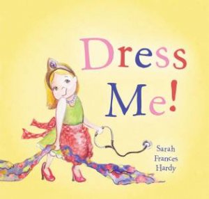 Dress Me! by Sarah Frances Hardy