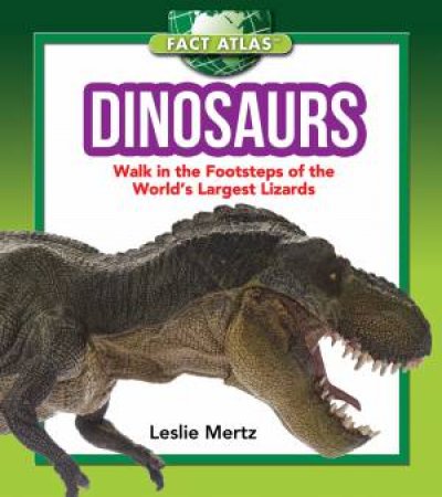 Fact Atlas: Dinosaurs by Leslie Mertz