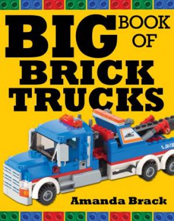 Big Book of Brick Trucks by Amanda Brack
