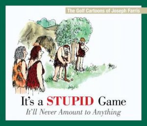 It's a Stupid Game, It'll Never Amount to Anything by Joseph Farris
