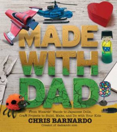 Made with Dad by Chris Barnardo