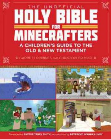 The Unofficial Holy Bible For Minecrafters: aA Children's Guide To The Old And New Testament by Christopher Miko & Garrett Romines