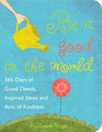 Be a Good in the World by Brenda Knight