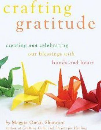 Crafting Gratitude by Maggie Oman Shannon