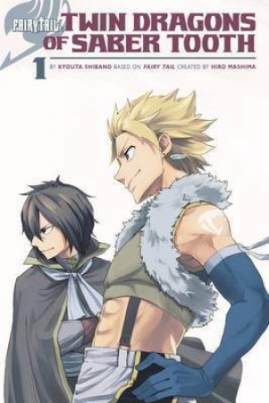 Fairy Tail: Twin Dragons Of Sabertooth by Kyouta Shibano