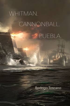 WHITMAN. CANNONBALL. PUEBLA. by Rodrigo Toscano
