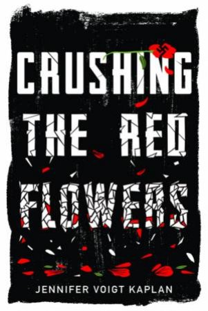 Crushing The Red Flowers by Jennifer Voigt Kaplan