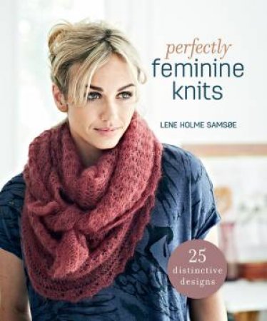 Perfectly Feminine Knits by LENE HOLME SAMSOE